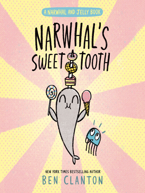 Title details for Narwhal's Sweet Tooth by Ben Clanton - Wait list